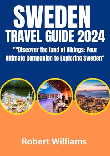Sweden Travel Guide 2024: "Discover the Land of Vikings: Your Ultimate Companion to Exploring Sweden" von Independently published